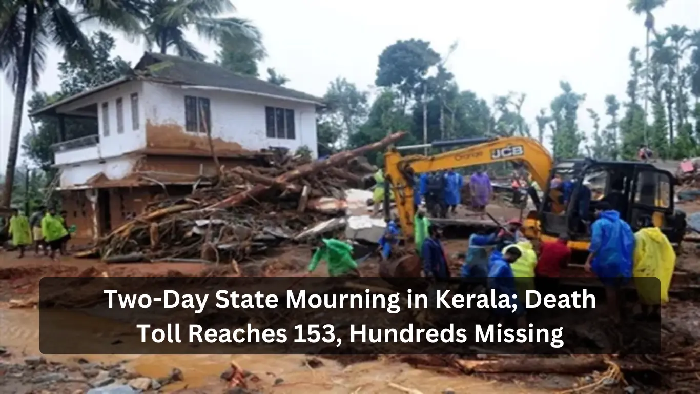 Two-Day State Mourning in Kerala; Death Toll Reaches 153, Hundreds Missing